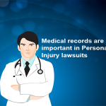 Medical records are important in Personal Injury lawsuits