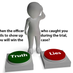 when the officer who caught you fails to show up during the trial, you will win the case?