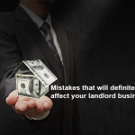 Mistakes that will definitely affect your landlord business