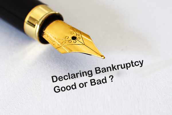 Declaring Bankruptcy. Good or Bad?