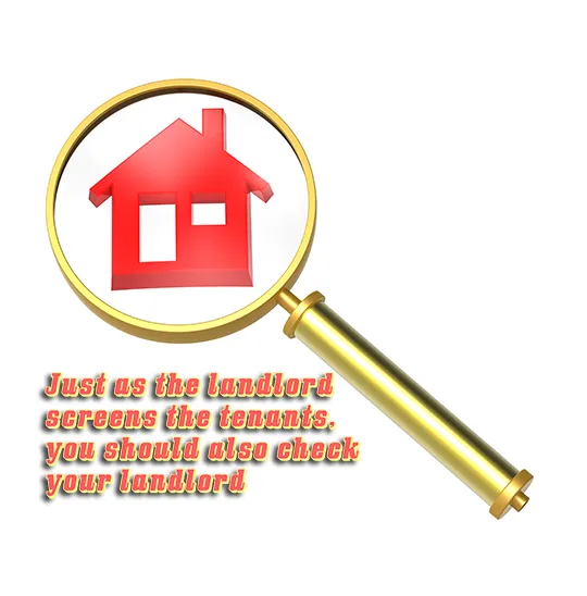 Just as the landlord screens the tenants, you should also check out your landlord