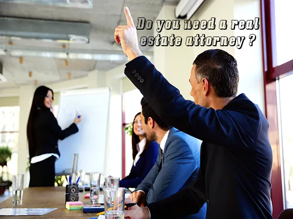Do you need a real estate attorney ?